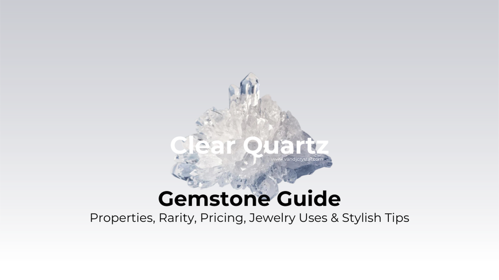 clear quartz meaning and properties guide