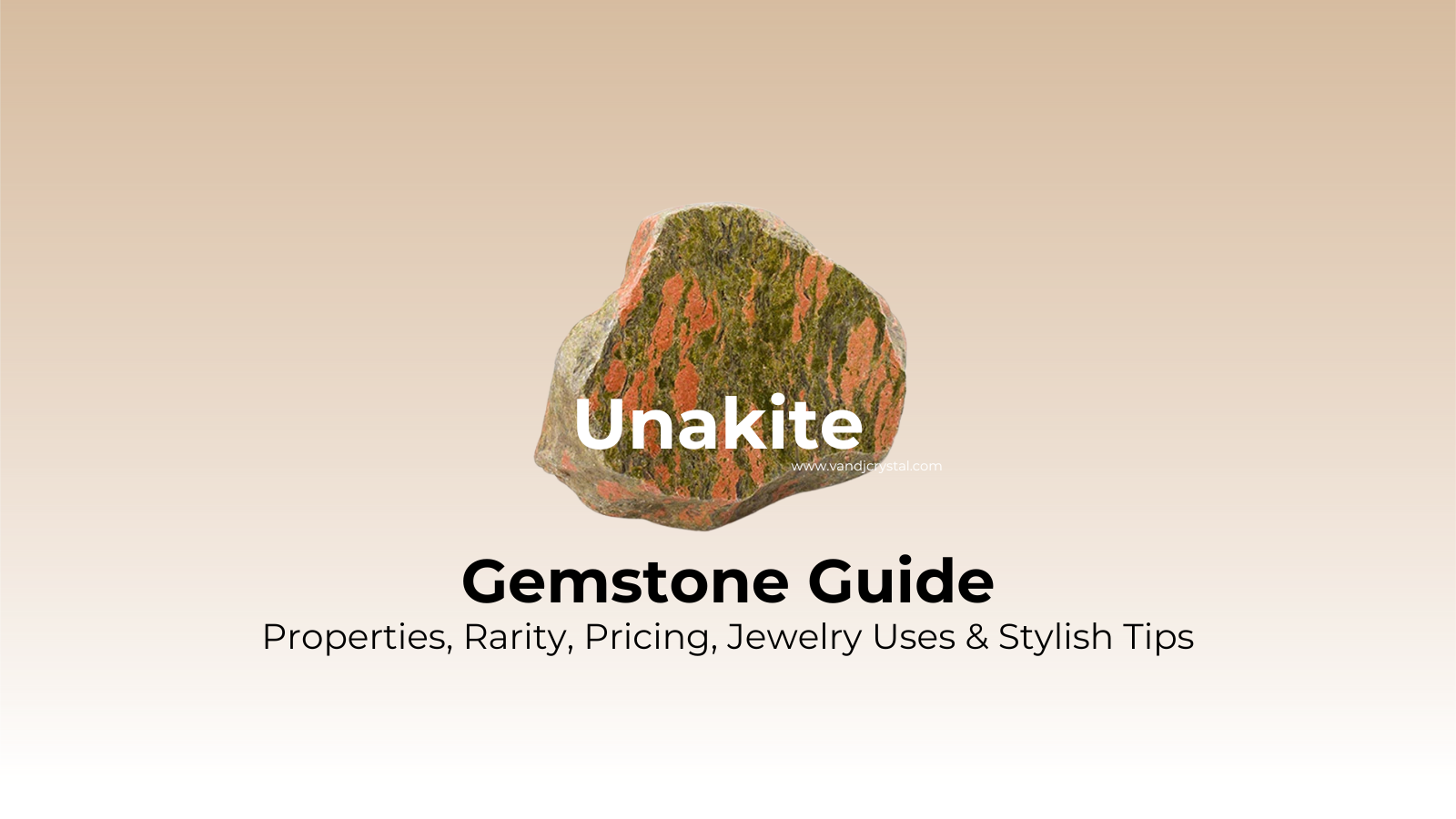 Unakite Properties, Rarity, Pricing, Jewelry Uses & Stylish Tips